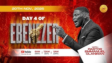 DAY 4 OF EBENEZER | WITH PASTOR EMMANUEL OLANIRAN | 18TH OF NOVEMBER, 2025