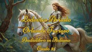 Lodovico Ariosto - Orlando Furioso - Audiolibro in Italiano - Canto 31