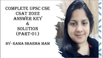 Complete UPSC CSE CSAT 2022 Answer Key and Solution (Part-01) REVISED | RAMA SHARMA MAM