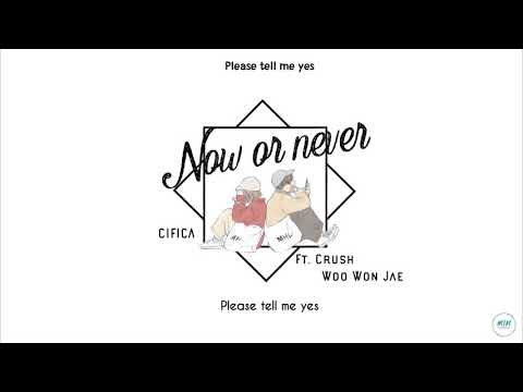 [Hangeul/Vietsub] 지금이 아니면 (now or never)  - CIFIKA ft. Crush,우원재 (Woo)