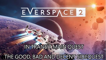 Everspace 2 early access - In transit main quest - The good, bad, and decent sidequest