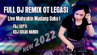 FULL DJ REMIX OT LEGASI FDJ SEPTI KDJ ISKAK NANDO LIVE : Mahyakin Kec. Madang Suku I OKU TIMUR