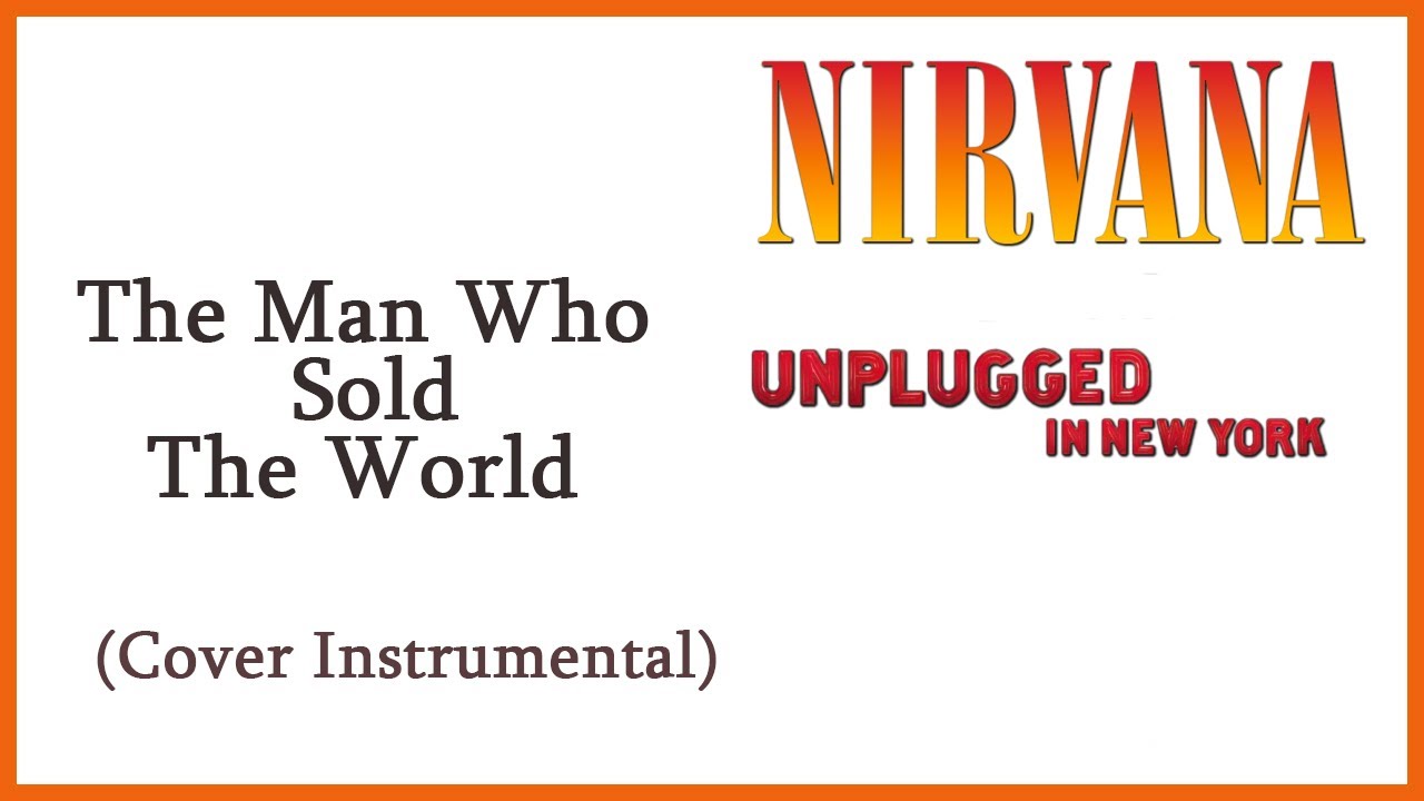 Nirvana THE MAN WHO SOLD THE WORLD (Instrumental) Nirvana karaoke YouTube Nirvana THE MAN WHO SOLD THE WORLD (Instrumental) Nirvana karaoke YouTube