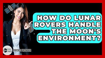 How Do Lunar Rovers Handle The Moon