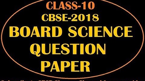 CBSE 2018,CLASS- 10 SCIENCE BOARD PAPER.|class 10- 2018 question paper