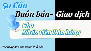 50 Câu tiếng Anh giao tiếp cho Nhân viên BÁN HÀNG – Học 1 lần bán hàng TỰ TIN ngay!