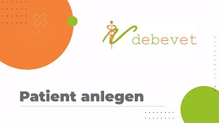 Debevet Tutorial Patient Anlegen