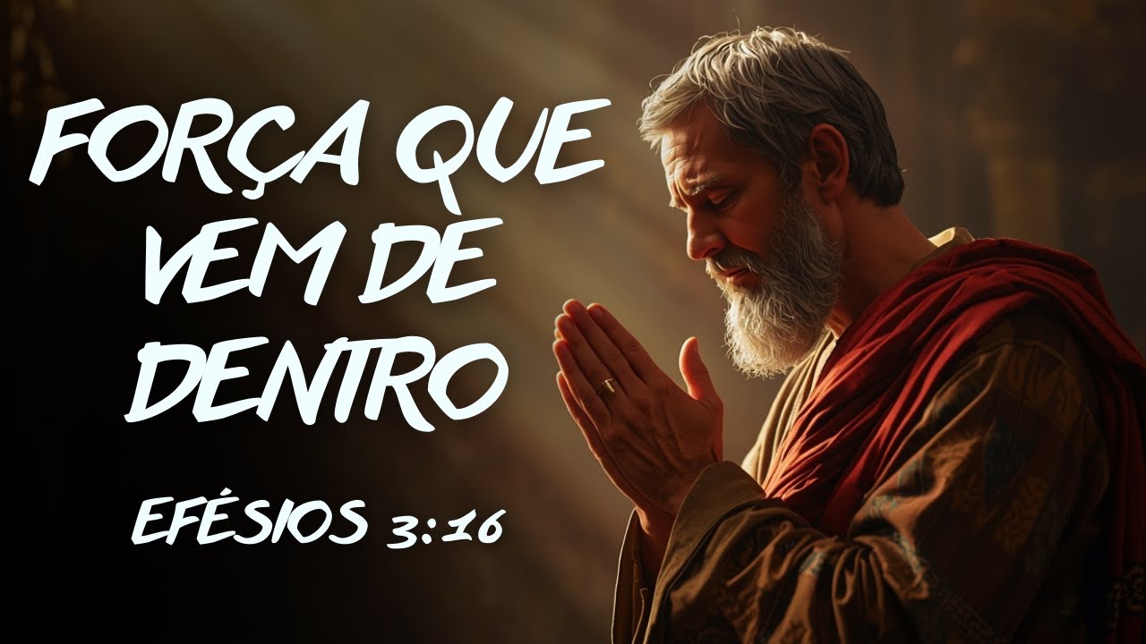 A Oração de Paulo por Força Interior | Efésios 