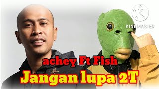 Achey Ft Fish - Jangan Lupa 2T (Ckay-Love Nwantiti Malay version)