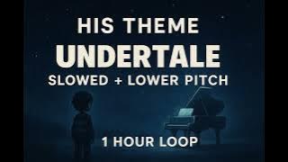 His Theme – Undertale (Slowed   0.6x, Lower Pitch) | 1 Hour Loop