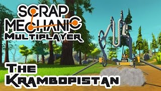 The Krambopistan - Let's Play Scrap Mechanic Multiplayer - Part 233