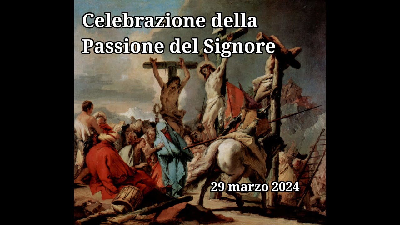 Venerdì Santo 2024 - Celebrazione della Passione del Signore - YouTube