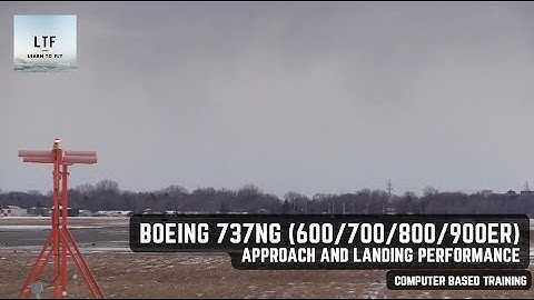 Boeing 737NG (600/700/800/900ER) - Approach and Landing Performance | Computer Based Training
