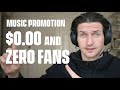 Music Promotion With $0.00 and ZERO Fans