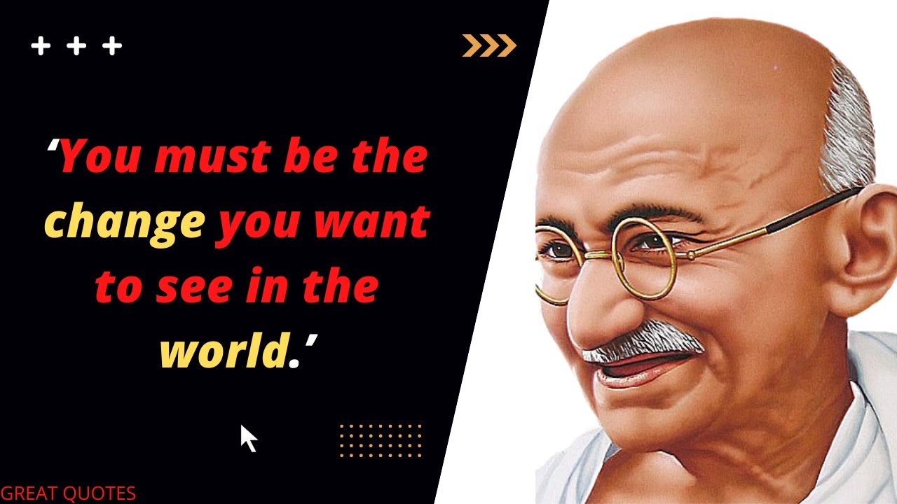 You must be the change you want to see in