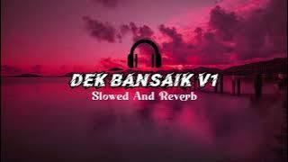 DJ DEK BANSAIK MANGKO TABUANG V1 SLOWED AND REVERB FULL ALBUM DJ SIDUK VIRAL TIKTOK MENGKANE STYLE