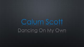 Calum Scott Dancing On My Own Lyrics