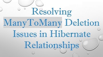 Resolving ManyToMany Deletion Issues in Hibernate Relationships