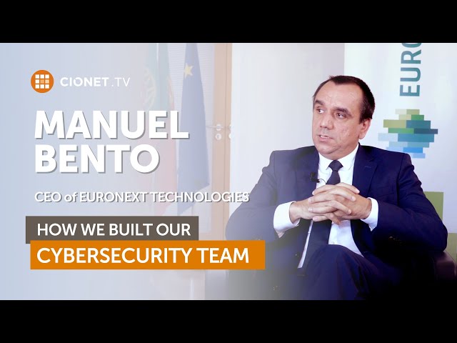 Manuel Bento - CEO of Euronext Technologies - Building an outstanding cybersecurity team