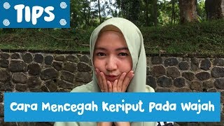 Cara Mencegah Keriput Pada Wajah