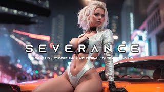 SEVERANCE - Cyberpunk / Darksynth / Synthwave / Industrial Bass / Techno Synth Mix