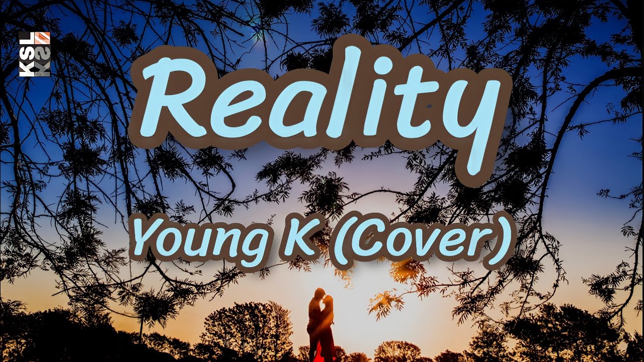 Young K - Reality Cover Lyrics