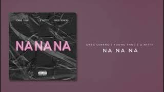 Greg DiNero - Na Na Na (Featuring Young Thug & Q Nitty)