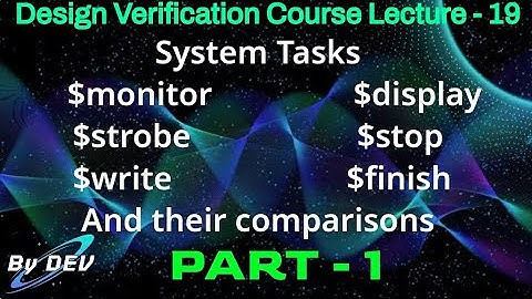 #System tasks #$display #$write #$strobe #$monitor #$stop #$finish #DV #VLSI #DEV #verilog