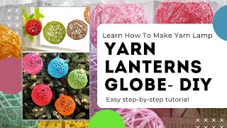 How to make a Lampshade, Lanterns, and Yarn Globes - DIY Ideas 2020