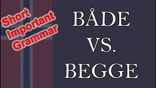 Norwegian grammar: Både vs Begge