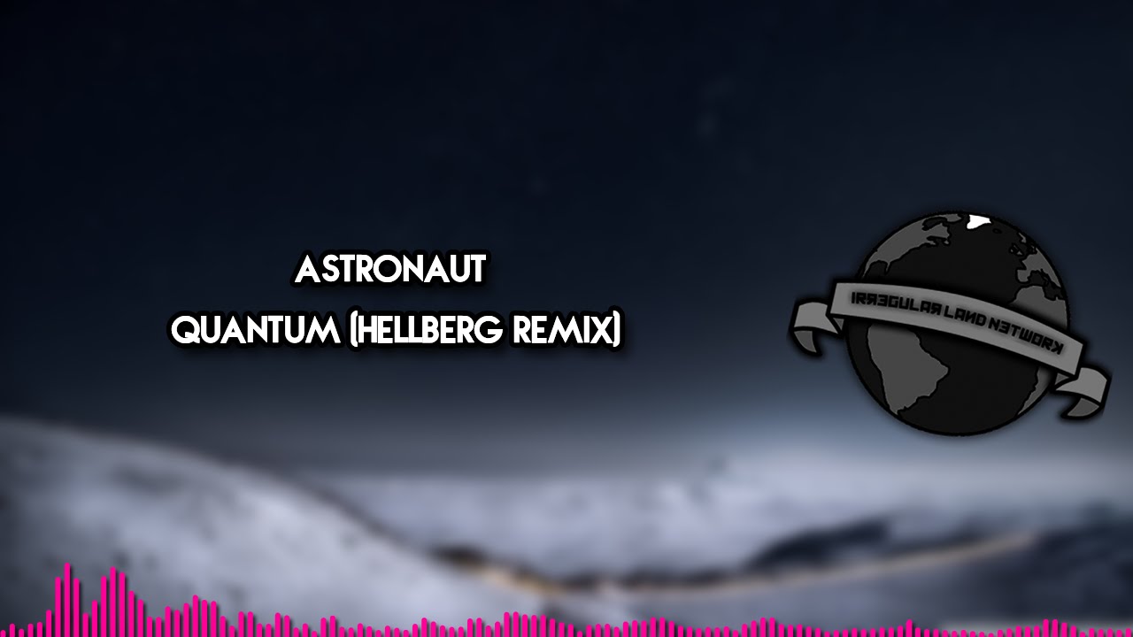 [Progressive House] - Astronaut - Quantum (Hellberg Remix) | Monstercat & Disciple Recordings