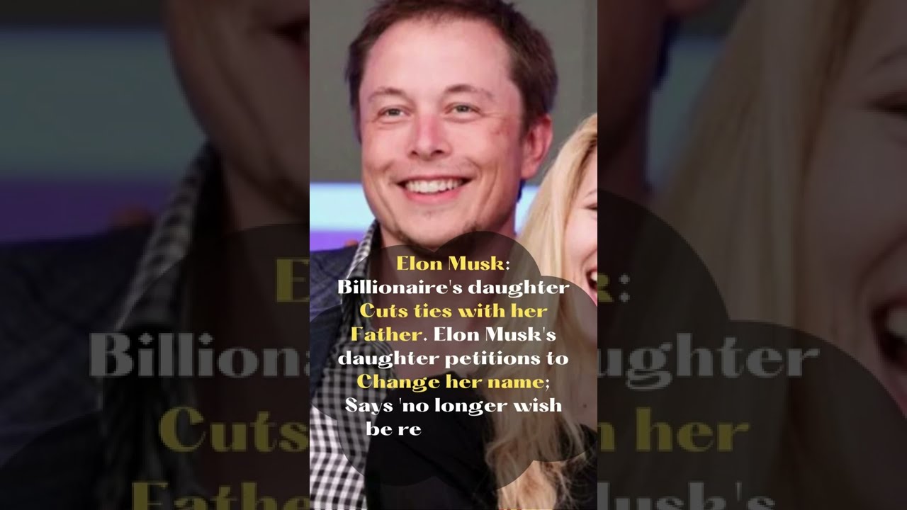 ⁣Elon Musk's Daughter Cuts Ties With Her Father News | #ElonMusk #Billionaire