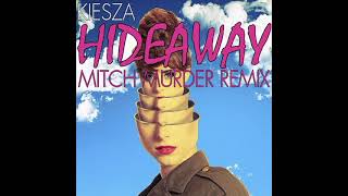 Mitch Murder Ft. Kiesza - Hideaway (Remix Ver.) Resimi