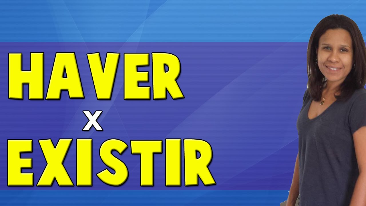 Verbo Haver x Verbo Existir