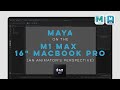 Autodesk maya sur le macbook pro m1 max 16  le point de vue dun animateur