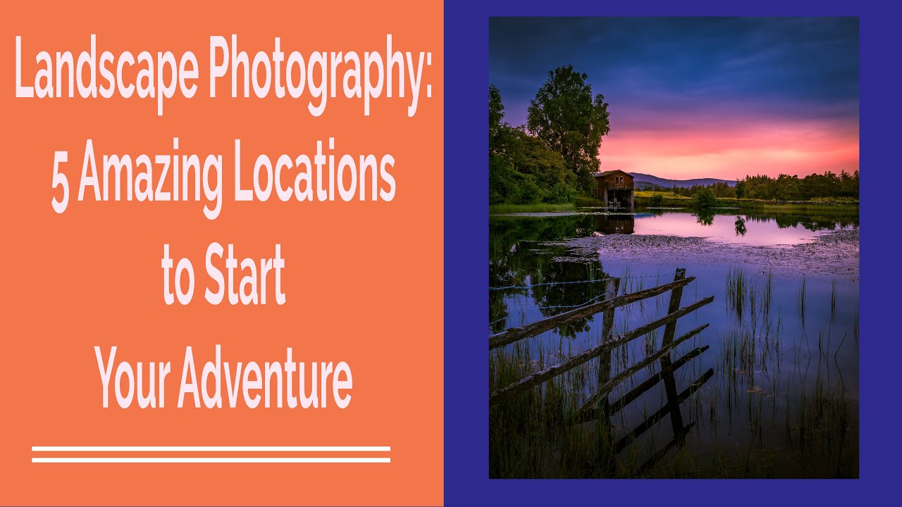 Landscape Photography: 5 Amazing Locations to Start Your Adventure in the English Lake District