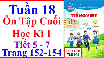 Tiếng Việt Lớp 5 Tuần 18 | Ôn Tập Cuối Học Kì 1 | Trang 152 - 154 | Chân trời sáng tạo | tiết 5 - 7