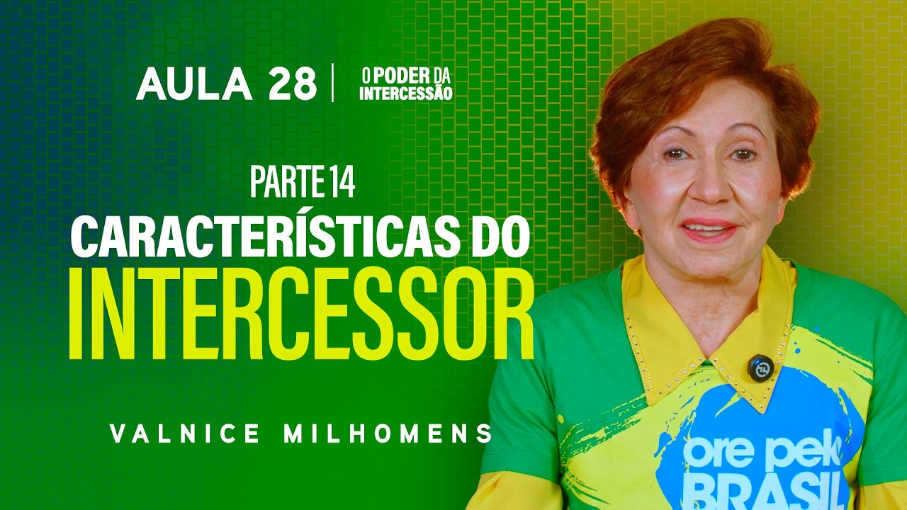 O Poder da Intercessão - Aula 28 | Valnice Milhomens