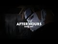 After Hours The Weeknd Edit Audio After Hours The Weeknd Edit Audio