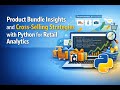 Product Bundle Insights and Cross-Selling Strategies with Python for Retail Analytics