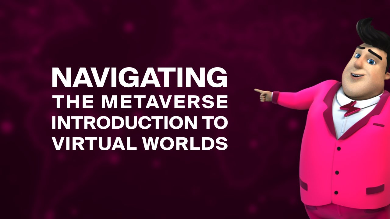 Navigating the Metaverse: An Introduction to Virtual Worlds