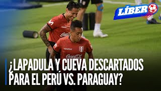 Selección peruana: ¿Lapadula y Cueva descartados para el partido de mañana ante Paraguay? | Líbero