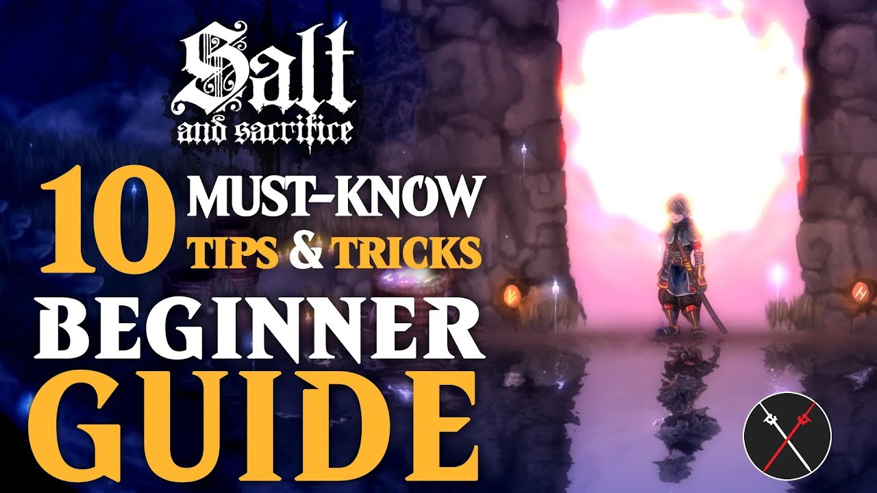 You’re Doing It Wrong - Salt and Sacrifice Beginner Guide: Getting Started Tips and Tricks