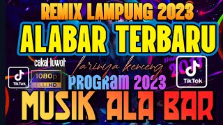 REMIX LAMPUNG ALABAR TERBARU 2023 || COCOK DI STEL DI MOBIL MUSIK LAMPUNG YOUTUBE