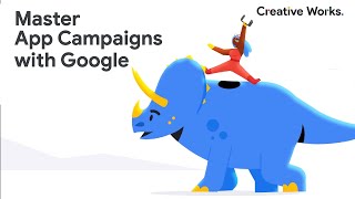 Master App Campaigns with Google | Creative Insights from Global Creative Works | ACi Sizzle
