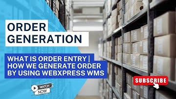 What is order entry || how we generate order by using Webxpress WMS || Webxpress