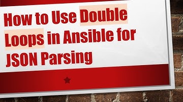 How to Use Double Loops in Ansible for JSON Parsing