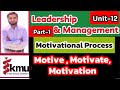 MOTIVE, MOTIVATE, MOTIVATION (TYPES, PROCESS) (Unit-12 part-1}[L & M){BSN/Post-RN}