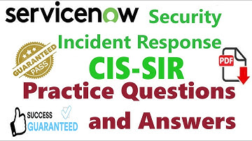 Part#1:ServiceNow (CIS-SIR) : ServiceNow Security Incident Response - Practical Questions & Answers