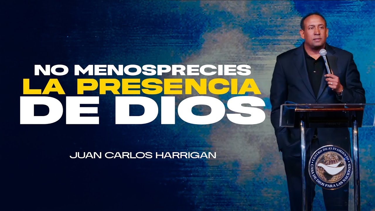 No Menosprecies la Presencia de Dios | Pastor Juan Carlos Harrigan ...
